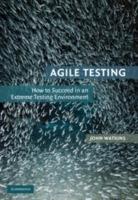 Agile Testing: How to Succeed in an Extreme Testing Environment