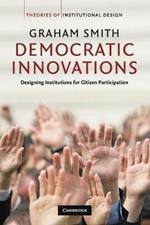 Democratic Innovations: Designing Institutions for Citizen Participation