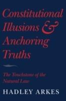 Constitutional Illusions and Anchoring Truths: The Touchstone of the Natural Law