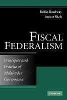 Fiscal Federalism: Principles and Practice of Multiorder Governance