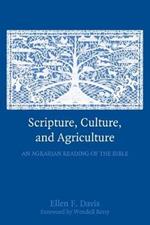 Scripture, Culture, and Agriculture: An Agrarian Reading of the Bible