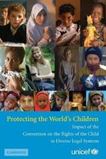 Protecting the World's Children: Impact of the Convention on the Rights of the Child in Diverse Legal Systems