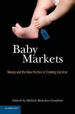 Baby Markets: Money and the New Politics of Creating Families