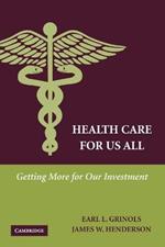 Health Care for Us All: Getting More for Our Investment