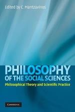 Philosophy of the Social Sciences: Philosophical Theory and Scientific Practice