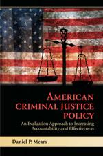 American Criminal Justice Policy: An Evaluation Approach to Increasing Accountability and Effectiveness