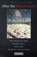 After the Holocaust: The Book of Job, Primo Levi, and the Path to Affliction