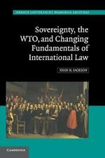 Sovereignty, the WTO, and Changing Fundamentals of International Law