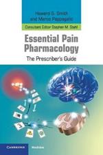 Essential Pain Pharmacology: The Prescriber's Guide