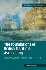 The Foundations of British Maritime Ascendancy: Resources, Logistics and the State, 1755-1815