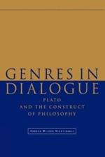 Genres in Dialogue: Plato and the Construct of Philosophy