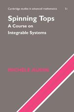 Spinning Tops: A Course on Integrable Systems