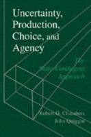 Uncertainty, Production, Choice, and Agency: The State-Contingent Approach