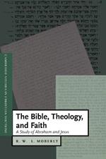 The Bible, Theology, and Faith: A Study of Abraham and Jesus