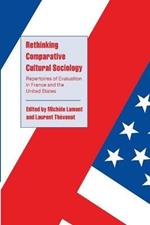 Rethinking Comparative Cultural Sociology: Repertoires of Evaluation in France and the United States