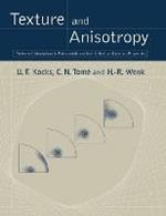 Texture and Anisotropy: Preferred Orientations in Polycrystals and their Effect on Materials Properties