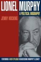 Lionel Murphy: A Political Biography