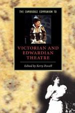 The Cambridge Companion to Victorian and Edwardian Theatre