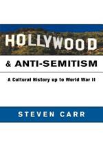 Hollywood and Anti-Semitism: A Cultural History up to World War II