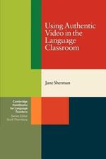 Using Authentic Video in the Language Classroom