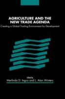 Agriculture and the New Trade Agenda: Creating a Global Trading Environment for Development