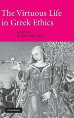 The Virtuous Life in Greek Ethics