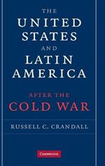 The United States and Latin America after the Cold War