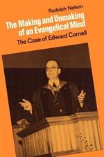 The Making and Unmaking of an Evangelical Mind: The Case of Edward Carnell