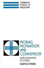 Morals, Motivation, and Convention: Hume's Influential Doctrines