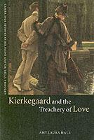 Kierkegaard and the Treachery of Love