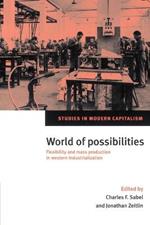 World of Possibilities: Flexibility and Mass Production in Western Industrialization