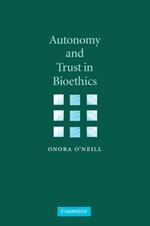 Autonomy and Trust in Bioethics