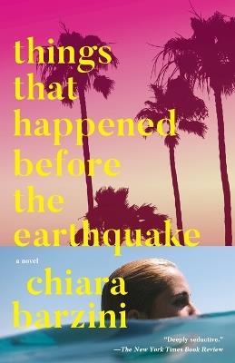 Things That Happened Before the Earthquake: A Novel - Chiara Barzini - cover