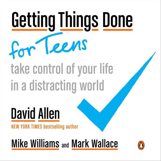 Getting Things Done for Teens - David Allen,Mark Wallace,Mike Williams - ebook