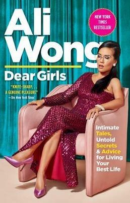 Dear Girls: Intimate Tales, Untold Secrets & Advice for Living Your Best Life - Ali Wong - cover