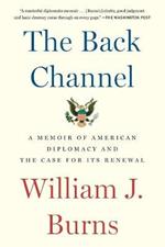 The Back Channel: A Memoir of American Diplomacy and the Case for Its Renewal