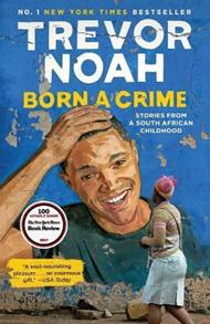 Born a Crime: Stories from a South African Childhood