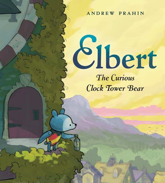 Elbert, the Curious Clock Tower Bear - Andrew Prahin - ebook