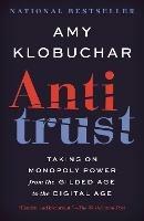 Antitrust: Taking on Monopoly Power from the Gilded Age to the Digital Age