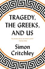 Tragedy, the Greeks, and Us