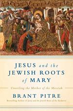 Jesus and the Jewish Roots of Mary