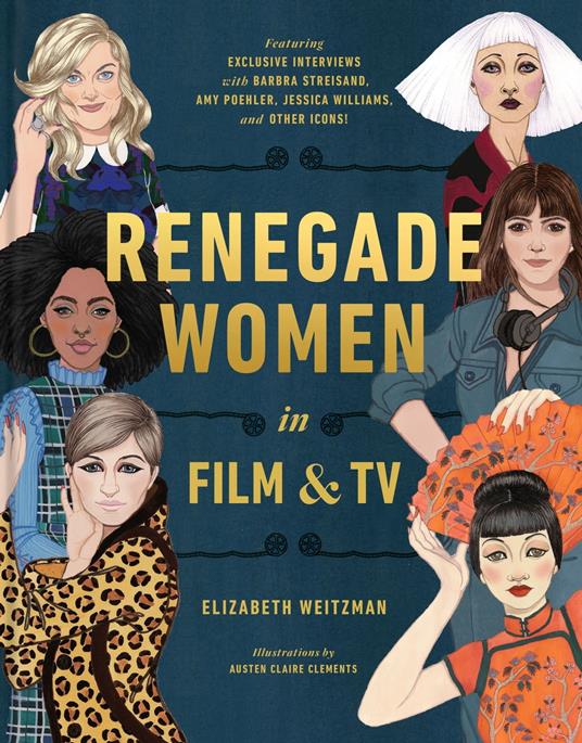 Renegade Women in Film and TV - Elizabeth Weitzman,Austen Claire Clements - ebook