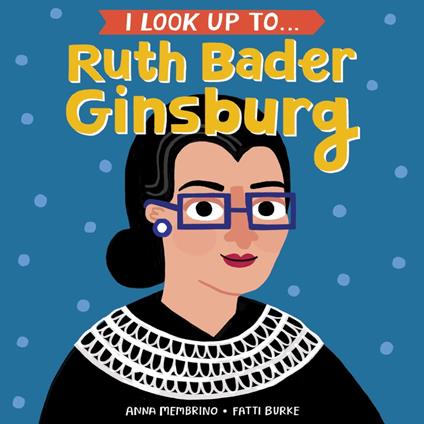 I Look Up To... Ruth Bader Ginsburg - Anna Membrino,Fatti Burke - ebook