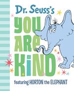 Dr. Seuss's You Are Kind: Featuring Horton the Elephant