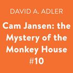 Cam Jansen: the Mystery of the Monkey House #10