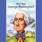 Who Was George Washington?