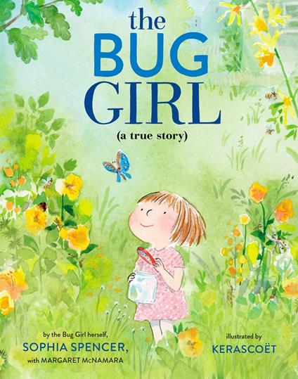 The Bug Girl - Margaret McNamara,Sophia Spencer,Kerascoët - ebook