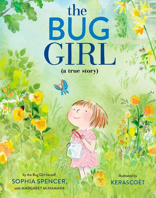 The Bug Girl - Margaret McNamara,Sophia Spencer,Kerascoët - ebook