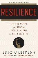 Resilience: Hard-Won Wisdom for Living a Better Life - Eric Greitens - cover