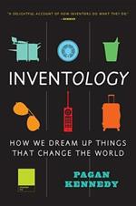 Inventology: How We Dream Up Things That Change the World